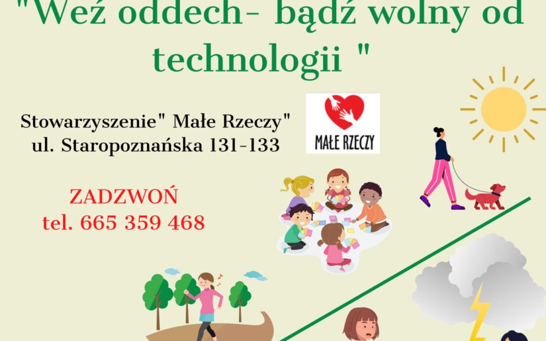 Projekt pilotażowy „Weź oddech – bądź wolny od&nbsp;technologii” realizowany przez Stowarzyszenie „Małe Rzeczy”